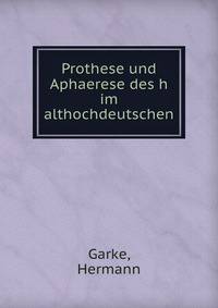 Prothese und Aphaerese des h im althochdeutschen