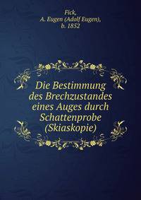 Die Bestimmung des Brechzustandes eines Auges durch Schattenprobe (Skiaskopie)