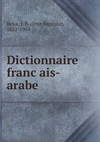 Dictionnaire franc?ais-arabe