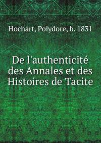 De l'authenticite? des Annales et des Histoires de Tacite
