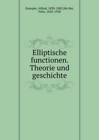 Elliptische functionen. Theorie und geschichte