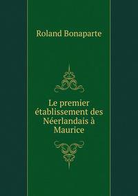 Le premier etablissement des Neerlandais a Maurice