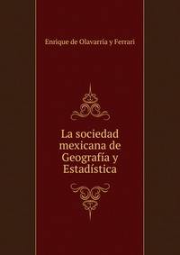 La sociedad mexicana de Geografia y Estadistica