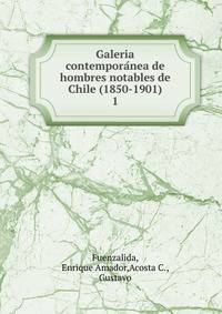Galeria contemporanea de hombres notables de Chile (1850-1901). 1