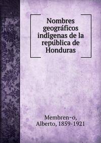 Nombres geogra?ficos indi?genas de la repu?blica de Honduras