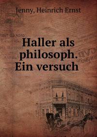 Haller als philosoph. Ein versuch