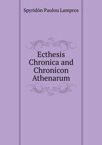 Ecthesis Chronica and Chronicon Athenarum.