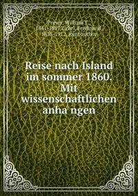 Reise nach Island im sommer 1860. Mit wissenschaftlichen anha?ngen