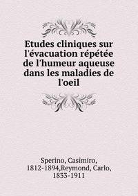 Etudes cliniques sur l'e?vacuation re?pe?te?e de l'humeur aqueuse dans les maladies de l'oeil