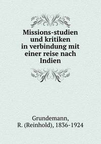 Missions-studien und kritiken in verbindung mit einer reise nach Indien