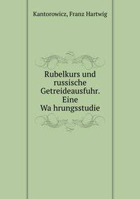 Rubelkurs und russische Getreideausfuhr. Eine Wa?hrungsstudie