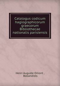 Catalogus codicum hagiographicorum graecorum Bibliothecae nationalis parisiensis