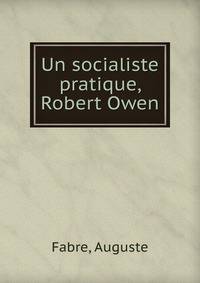 Un socialiste pratique, Robert Owen
