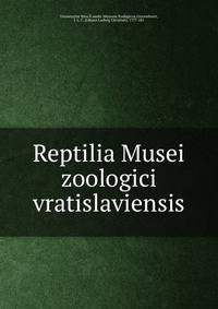 Reptilia Musei zoologici vratislaviensis