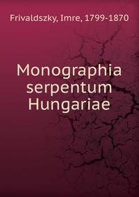 Monographia serpentum Hungariae