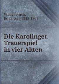 Die Karolinger. Trauerspiel in vier Akten