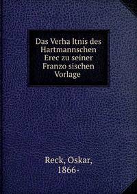 Das Verha?ltnis des Hartmannschen Erec zu seiner Franzo?sischen Vorlage