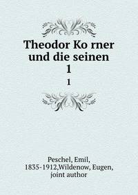 Theodor Korner und die seinen. 1