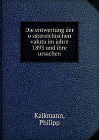 Die entwertung der o?sstereichischen valuta im jahre 1893 und ihre ursachen