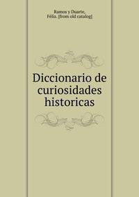 Diccionario de curiosidades historicas