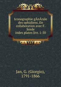 Iconographie gnrale des ophidiens. En collaboration avec F. Sorde. index plates livr. 1-50