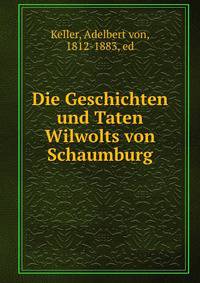 Die Geschichten und Taten Wilwolts von Schaumburg