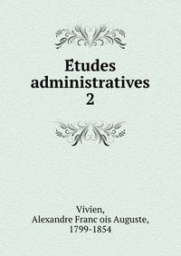 Etudes administratives. 2