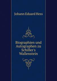 Biographien und Autographen zu Schiller's Wallenstein