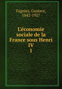 L'e?conomie sociale de la France sous Henri IV