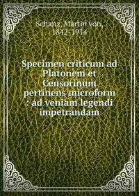 Specimen criticum ad Platonem et Censorinum pertinens microform : ad veniam legendi impetrandam