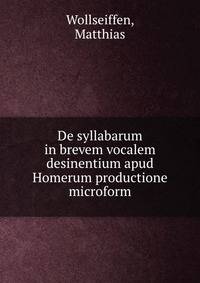 De syllabarum in brevem vocalem desinentium apud Homerum productione microform