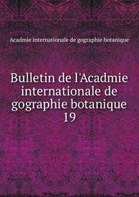 Bulletin de l'Acadmie internationale de gographie botanique