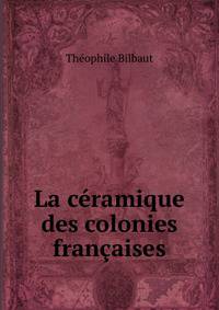 La ceramique des colonies francaises