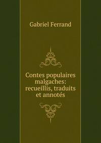 Contes populaires malgaches: recueillis, traduits et annot?s