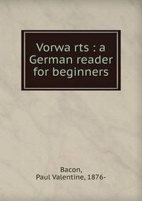Vorwa?rts : a German reader for beginners