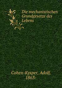 Die mechanistischen Grundgesetze des Lebens