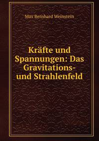Kr?fte und Spannungen: Das Gravitations- und Strahlenfeld