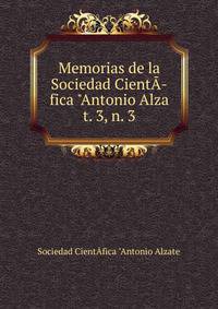 Memorias de la Sociedad Cient­fica "Antonio Alza. t. 3, n. 3