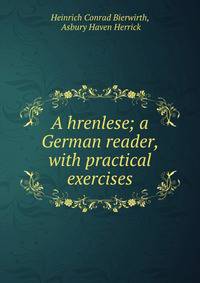 A?hrenlese; a German reader, with practical exercises