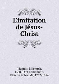 L'imitation de J?sus-Christ
