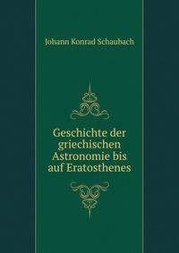 Geschichte der griechischen Astronomie bis auf Eratosthenes