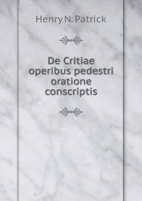 De Critiae operibus pedestri oratione conscriptis