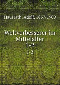 Weltverbesserer im Mittelalter. 1-2