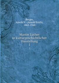 Martin Luther in kulturgeschichtlicher Darstellung. 1