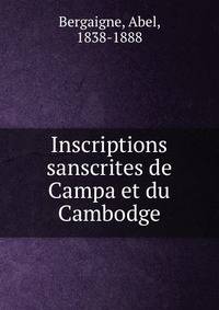 Inscriptions sanscrites de Campa et du Cambodge