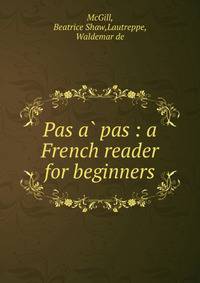 Pas a? pas : a French reader for beginners