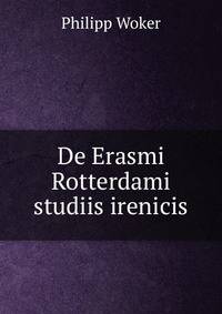 De Erasmi Rotterdami studiis irenicis
