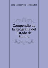 Compendio de la geografia del Estado de Sonora