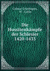 Die Hussitenkampfe der Schlesier 1420-1435