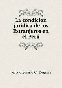 La condicion juridica de los Estranjeros en el Peru